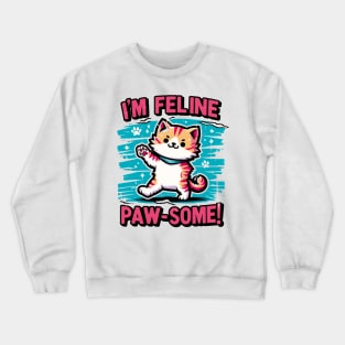 I'm Feline Pawsome Crewneck Sweatshirt